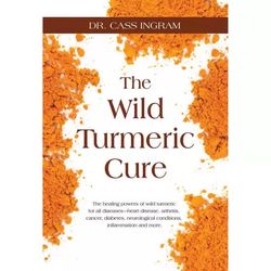 The wild turmeric cure - Dr. Cass Ingram